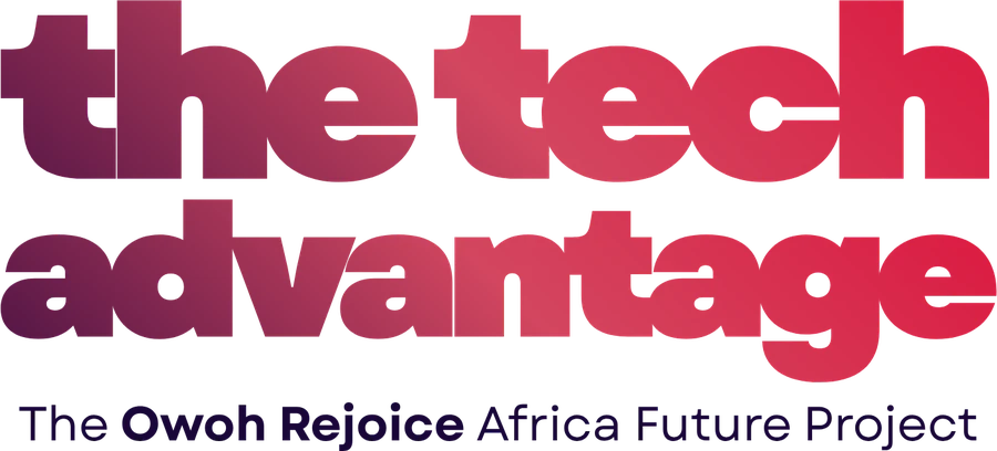 The Tech Advantage — The Owoh Rejoice Africa Future Project